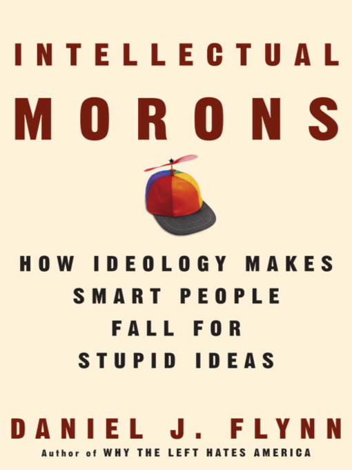 Title details for Intellectual Morons by Daniel J. Flynn - Available